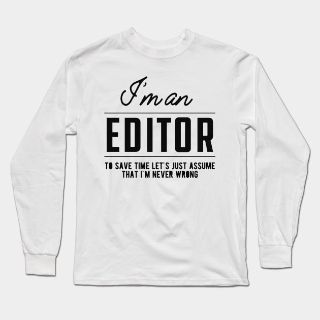 Editor - Let's assume I'm never wrong Long Sleeve T-Shirt by KC Happy Shop